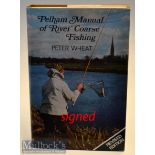 Coarse Fishing Book signed – Wheat, Peter signed - “Pelham Manual of River Coarse Fishing” rev’d ed.