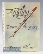 Modern ltd ed Fishing Book: Wheat, Peter - “Angling Down The Years - Scenes of fishing, fun and