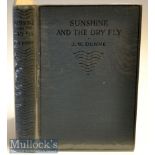 Fishing Book: Dunne, J W “Sunshine & The Dry Fly” 1st ed 1924 publ’d A&C Black London in the
