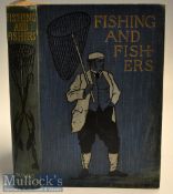 Fly Fishing Book: Taylor, J Paul “Fishing and Fishers” 1st ed c1900, publ’d by Ward Lock and Co in