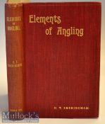 Fishing Book - Sheringham, HT - “Elements of Angling - A Book for Beginners” 1st ed. 1906 publ’d