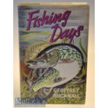 Fishing Book - Bucknell, Geoffrey - “Fishing Days” 1st ed 1966 publ’d London c/w rare dust jacket in