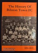 The History of Bilston Town FC 1894-2015 book a softback edition in as new condition