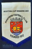 Renfrew FC soccer pennant. Scottish Junior Cup Winners 2001 complete with tassel. Good.