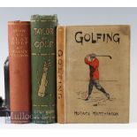 Taylor, J H – Taylor on Golf Impressions, Comments and Hints Book 3rd ed 1903 together with