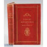 Ferguson, Malcolm – “Fishing Incidents and Adventures” 1893 1st edition, published by John Leng &