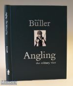 Buller, Fred (Signed) – Angling the solitary voice 2000 ltd ed book no 143, illustrated, in green