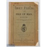 Tod, S M – “Trout Fishing in the Isle of Man” printed by The Isle of Man Times, c1900, with original