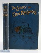 The Story Of Our Railways by W.J. Gordon 1890s - a 159 page book with chapters regarding the