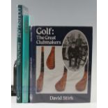 Golf History Books (3) 2x D Stirk ‘Golf: The Great Clubmakers’ and ‘Golf - The History of an