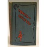 Niblick (Charles Stedman Hanks) - “Hints to Golfers” 10th ed May 1903 ltd ed no. 57/1000 (first