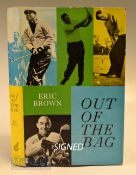 Brown, Eric signed golf book – “Out of The Bag” 1st ed 1964 signed to the front free end plate c/w