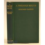 Darwin, Bernard - “A Friendly Round” 1st ed 1922, publ’d Mills & Boon Ltd London, in the original