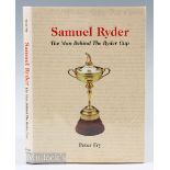 Fry, Peter - signed – “Samuel Ryder – The Man behind The Ryder Cup” publ’d in 2000 ltd ed no 269/500