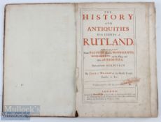 The History and Antiquities of The County of Rutland by James Wright 1684 London. Printed for