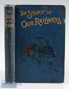 The Story of Our Railways by W J Gordon 1890s a 159 page book with chapters regarding the