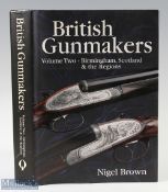 British Gunmakers: Volume Two Birmingham, Scotland & Regions Nigel Brown 2005 with D/J in good clean