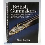British Gunmakers Vol three - index appendices and additional London, Birmingham, reginal and