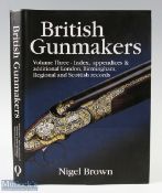 British Gunmakers Vol three - index appendices and additional London, Birmingham, reginal and