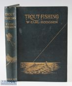 Hodgson, W Earl - "Trout Fishing" 1904 1st edition with coloured frontis and other coloured plates