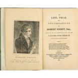 The Life, Trial and Conversations of Robert Emmet, Leader of the Irish Insurrection of 1803: Also,