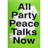1990s a collection of six Republican Ceasefire and Peace Process posters, "All Party Peace Talks