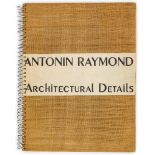 Architektur - - Raymond, Antonin. Architectural Details. Mit zahlreichen photographischen