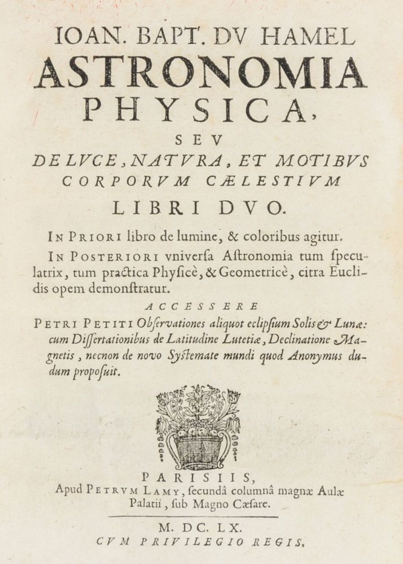 Astronomie - - Du Hamel, Jean-Baptiste. Astronomia physica, seu de luce, natura, et motibus corporum