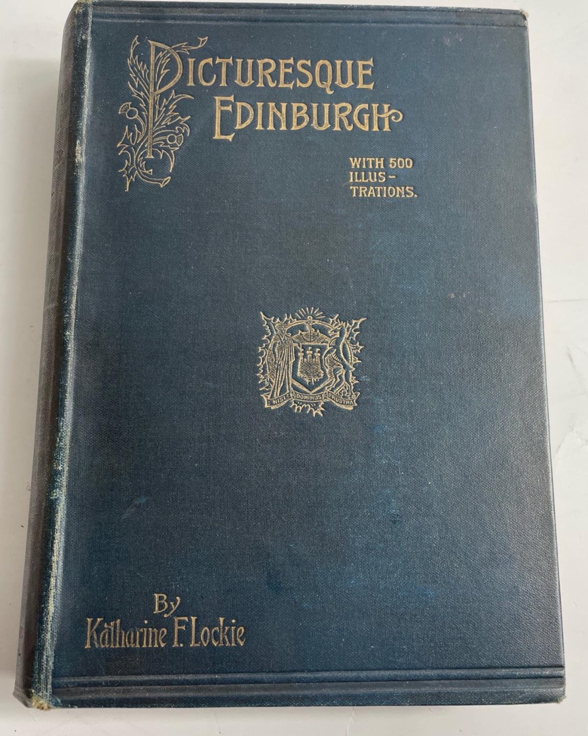 Beautiful 1st Edn 1899 Book “Picturesque Edinburgh” by Katharine F Lockie 500 Illustrations