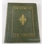 LOCAL INTEREST! Limited edition number 108 of 375, - THE STORY OF THE TWEED by the Right