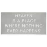 Nathan Coley, British b.1967- HEAVEN IS A PLACE WHERE NOTHING EVER HAPPENS, 2009; light box,