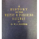 G.W.J Potter, A History of the Whitby and Pickering Railways published 1906 B&W illust. cloth