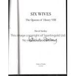 DAVID STARKEY AUTOGRAPH Hardback book and dust jacket, Six Wives The Queens of Henry VIII, signed on