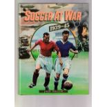 SOCCER AT WAR 1939-1945 Hardback book and dust jacket by Jack Rollin. Very good