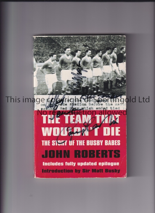 MANCHESTER UNITED AUTOGRAPHS Paperback book, The Team That Wouldn't Die signed on the front cover in