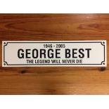 George Best The Legend Will Never Die Street Sign: Measures 60cm x 15cm. Instructions to sell.