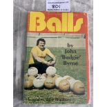 Johnny Byrne West Ham Signed Rare Football Book: Very sought after book named Balls which was