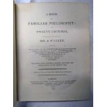 A SYSTEM OF FAMILIAR PHILOSOPHY: IN TWELVE LECTURES BY MR A WALKER, FULLY LEATHER BOUND,