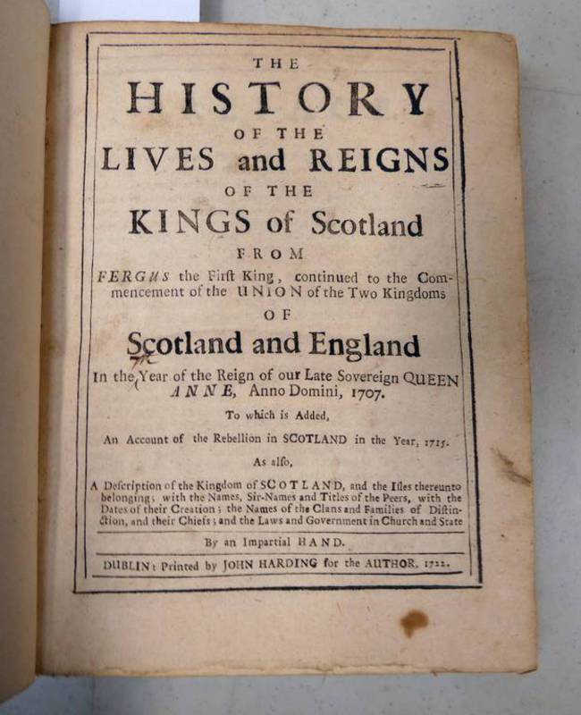 THE HISTORY OF THE LIVES AND REIGNS OF THE KINGS OF SCOTLAND FROM FERGUS THE FIRST KING,