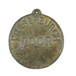 Fraserburgh, a beggar's badge, of circular form, cast with FRASERBURGH POOR and with single lug