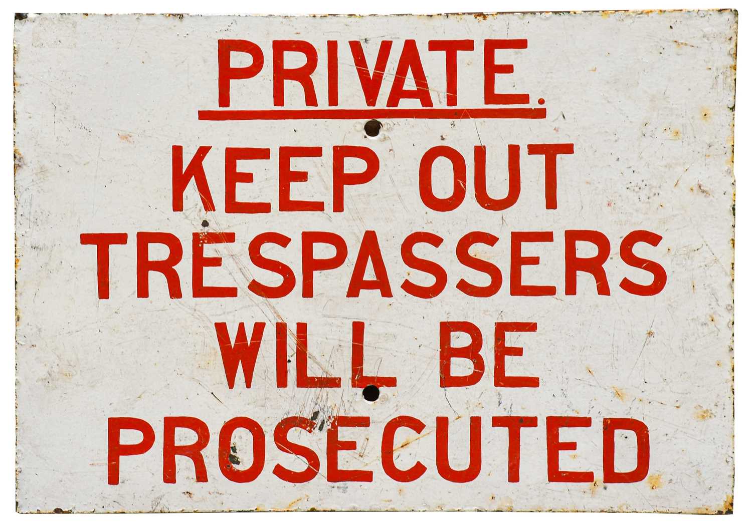 Private, Keep Out, Trespassers Will Be Prosecuted: A Single-Sided Painted Sign, 38cm by 53cm