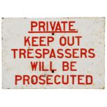 Private, Keep Out, Trespassers Will Be Prosecuted: A Single-Sided Painted Sign, 38cm by 53cm