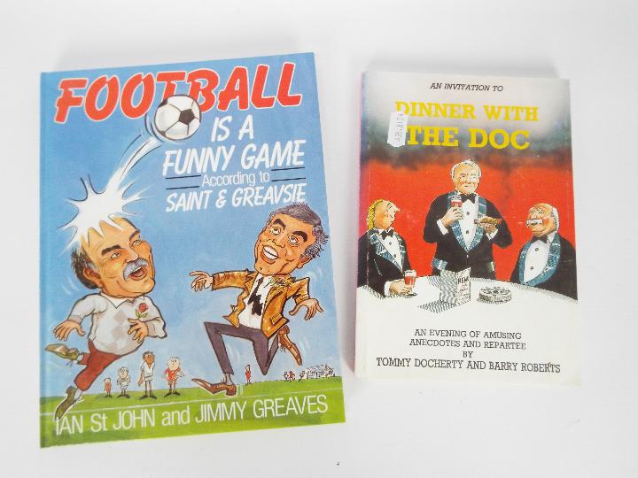Two signed football related books comprising An Invitation To Dinner With The Doc,