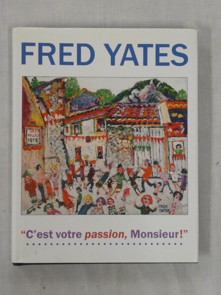 Fred Yates - "C'est Votre Passion, Monsieur!", one volume, 2007.