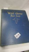 One volume 'Wild Chorus' by Peter Scott, No. 458, signed.