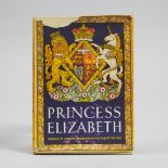 Signed Royal Presentation Copy of 'Princess Elizabeth, the Illustrated Story of Twenty-One Years in