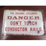 A railway enamel sign The Railway Executive Danger Don't Touch Conductor Rail, 32cm x 51cm, some
