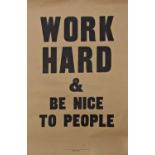 Anthony Burrill (20th/21st century) - 'Work Hard & Be Nice To People', signed, black print on