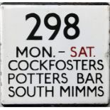 London Transport bus stop enamel E-PLATE for route 298 Mon-Sat and destinated Cockfosters, Potters