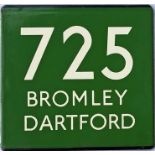 London Transport coach stop enamel E-PLATE for Green Line route 725 destinated Bromley, Dartford.